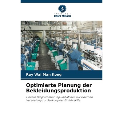 预订 Optimierte Planung der Bekleidungsproduktion: Lineare Programmierung und Modell zur externen Veredelung zur Senkung