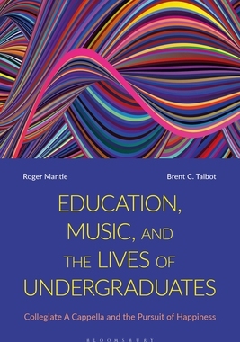 【预订】Education, Music, and the Lives of Undergraduates: Collegiate A Cappella and the Pursuit of Happiness