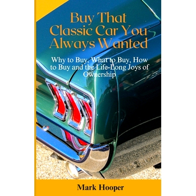 预订 Buy That Classic Car You Always Wanted: Why to Buy, What to Buy, How to Buy and the Life-Long Joys of Ownership 购