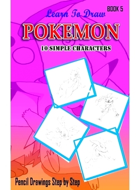 预订 Learn To Draw Pokemon - 10 Simple Characters: Pencil Drawing Step By Step Book 5: Pencil Drawing Ideas for Absolute
