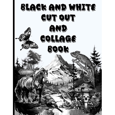 预订 Black and White Cut Out and Collage Book: Amazing things to create your fun collages with.: 9798865560043