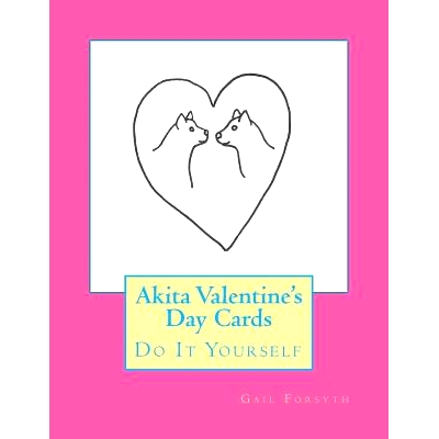 预订 Akita Valentine’s Day Cards: Do It Yourself: 9781519455420