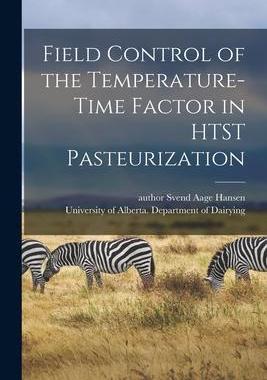 [预订]Field Control of the Temperature-time Factor in HTST Pasteurization 9781014517661