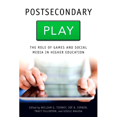 预订 Postsecondary Play: The Role of Games and Social Media in Higher Education 中学后游戏：游戏和社交媒体在高等教育中的