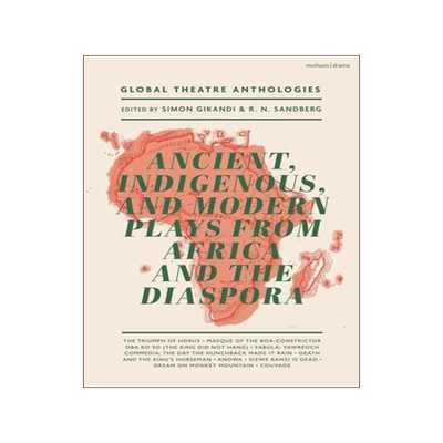 [预订]Global Theatre Anthologies: Ancient, Indigenous and Modern Plays from Africa and the Diaspora 9781350360686
