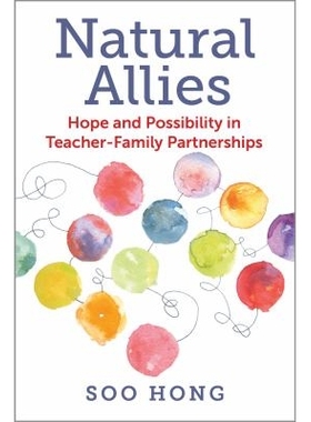 预订 Natural Allies: Hope and Possibility in Teacher-Family Partnerships 天生的盟友：师生伙伴关系中的希望与可能性: 97816