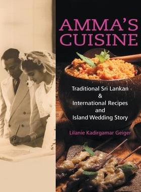 [预订]Amma’s Cuisine: Traditional Sri Lankan & International Recipes and Island Wedding Story 9780996608916