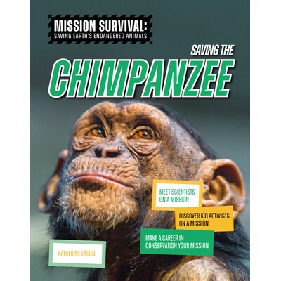 预订 Saving the Chimpanzee: Meet Scientists on a Mission, Discover Kid Activists on a Mission, Make a Career in Conserva