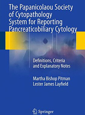 【预订】The Papanicolaou Society of Cytopathology System for Reporting Pancreaticobiliary Cytology