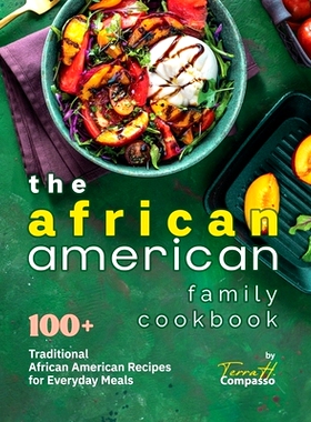 预订 The African American Family Cookbook: 100+ Traditional African American Recipes for Everyday Meals: 9798873668922