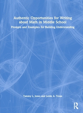 预订 Authentic Opportunities for Writing about Math in Middle School: Prompts and Examples for Building Understanding 中