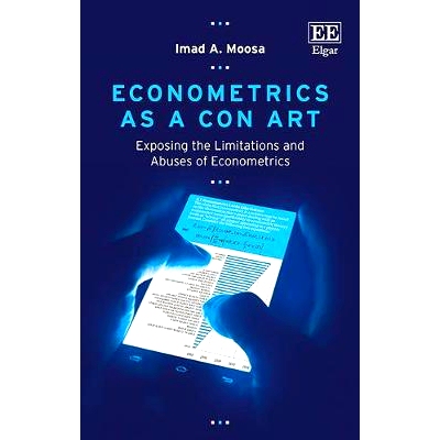 预订 Econometrics as a Con Art: Exposing the Limitations and Abuses of Econometrics 计量经济学作为一门艺术: 978178536994