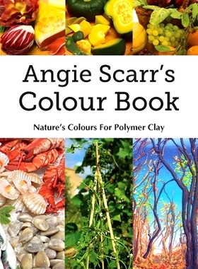 预订 Angie Scarr's Colour Book: Nature's Colours For Polymer Clay