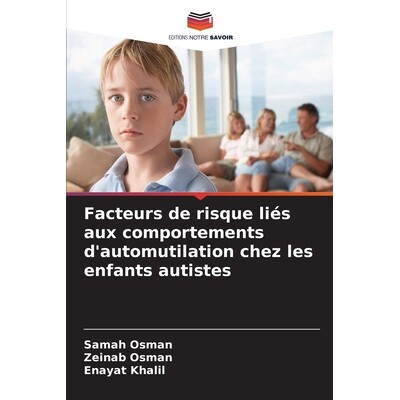 预订 Facteurs de risque liés aux comportements d’automutilation chez les enfants autistes: 9786209427978