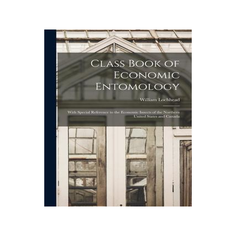 [预订]Class Book of Economic Entomology [microform]: With Special Reference to the Economic Insects of the 9781014289247