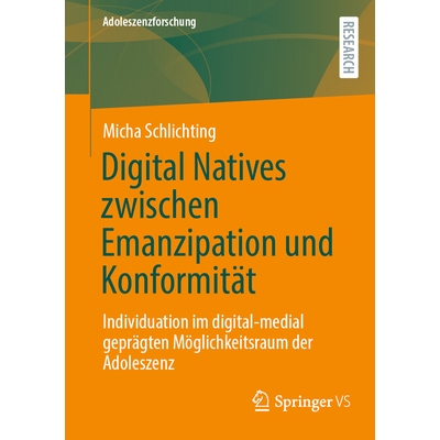 预订 Digital Natives Zwischen Emanzipation Und Konformität: Individuation Im Digital-Medial Geprägten Möglichkeitsrau