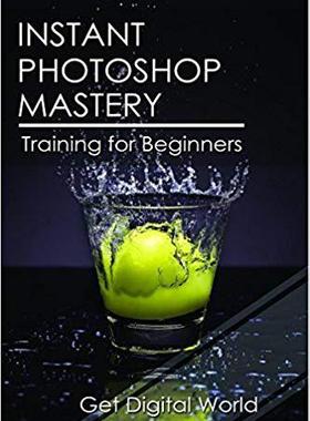 【预售】Instant Photoshop Mastery: Training ...