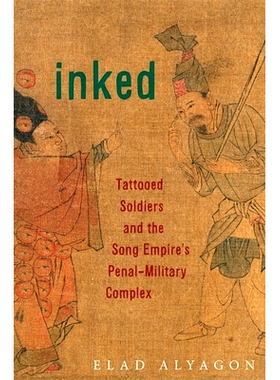 预订 Inked: Tattooed Soldiers and the Song Empire’s Penal-Military Complex: 9780674291287