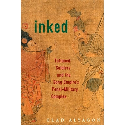 预订 Inked: Tattooed Soldiers and the Song Empire’s Penal-Military Complex: 9780674291287