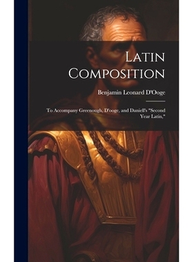 预订 Latin Composition: To Accompany Greenough, D’ooge, and Daniell’s 