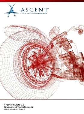 预订 Creo Simulate 3.0 Structural and Thermal Analysis: 9781943184996