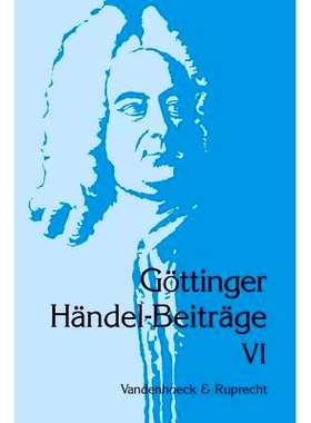 预订 Göttinger Händel-Beiträge, Band 6: Europäische Traditionen im Spätwerk Händels 哥廷根亨德尔贡献，第 6 卷：亨