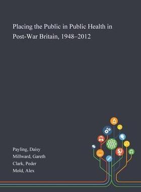 [预订]Placing the Public in Public Health in Post-War Britain, 1948-2012 9781013276453
