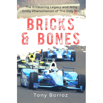 预订 Bricks & Bones: The Endearing Legacy and Nitty-Gritty Phenomenon of The Indy 500: 9781549983054