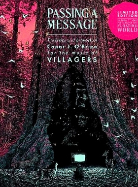 预订 Passing a Message (Deluxe Edition): The Lyrics and Artwork of Conor J. O’Brien, for the Music of Villagers, Comb B