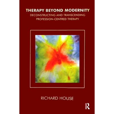 预订 Therapy Beyond Modernity: Deconstructing and Transcending Profession-Centred Therapy: 9780367329181