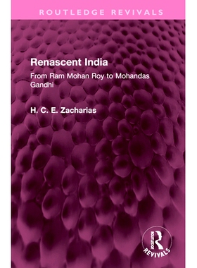 预订 Renascent India: From Ram Mohan Roy to Mohandas Gandhi 新生的印度：从拉姆·莫汉·罗伊到莫汉达斯·甘地（重印版）: 97