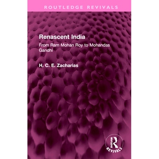 预订 Renascent India: From Ram Mohan Roy to Mohandas Gandhi 新生的印度：从拉姆·莫汉·罗伊到莫汉达斯·甘地（重印版）: 97