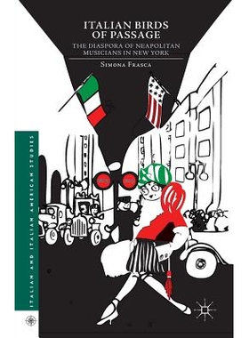 预订 Italian Birds of Passage: The Diaspora of Neapolitan Musicians in New York: 9781349458356