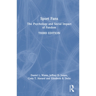 The 9781032588896 第3版 Sport Fans Fandom and Psychology 心理与社会影响 预订 Social 体育迷：粉丝 Impact
