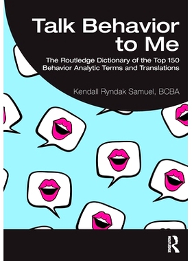 预订 Talk Behavior to Me: The Routledge Dictionary of the Top 150 Behavior Analytic Terms and Translations 跟我谈谈行为