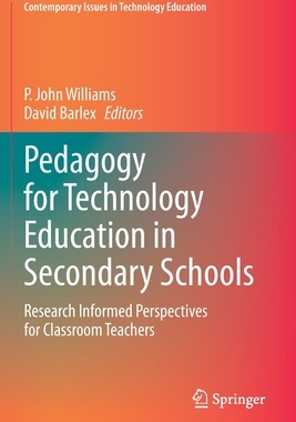 【预订】Pedagogy for Technology Education in Secondary Schools: Research Informed Perspectives for Classroom Teach...