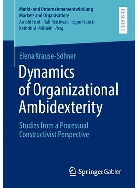 预订 Dynamics of Organizational Ambidexterity: Studies from a Processual Constructivist Perspective 组织二元性动态：过程