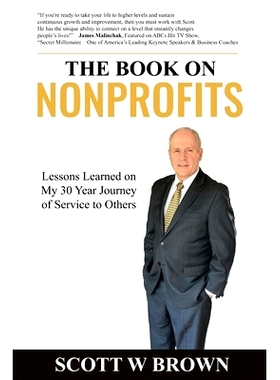 预订 The Book on Nonprofits: Lessons Learned on My 30 Year Journey of Service to Others: 9798392143924