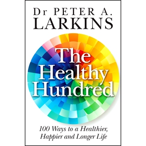 预订 The Healthy Hundred: 100 Ways to A Longer, Healthier and Happier Life 健康100年：快乐生活100年甚*更久的100种方法！