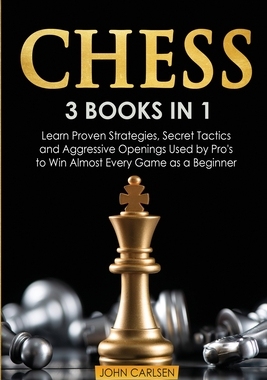 【预订】Chess: 3 Books in 1: Learn Proven Strategies, Secret Tacticts and Aggressive Openings Used by Pro’s to Win...
