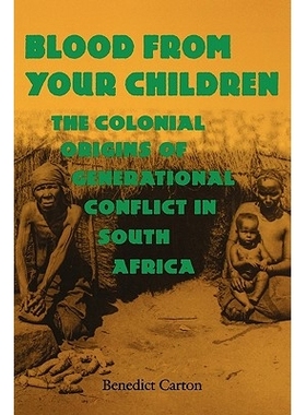 预订 Blood from Your Children: The Colonial Origins of Generational Conflict in South Africthe Colonial Origins of Gener