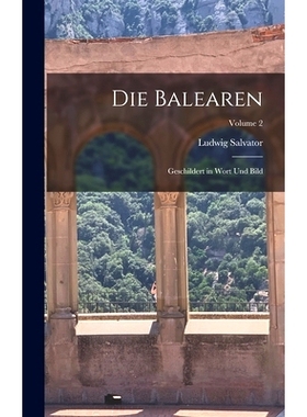 预订 Die Balearen: Geschildert in Wort Und Bild; Volume 2: 9781015774155