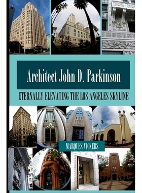 预订 John D. Parkinson: Eternally Elevating the Los Angeles Skyline: 9781542371551