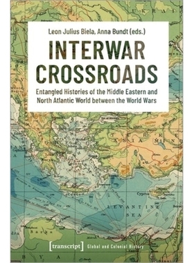 预订 Interwar Crossroads: Entangled Histories of the Middle Eastern and North Atlantic World between the World Wars 两次