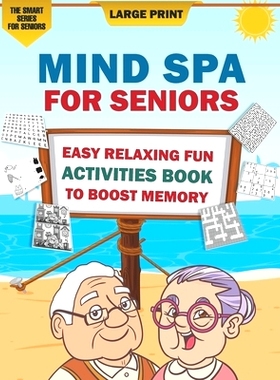 预订 Mind Spa for Seniors: A Large Print Easy Relaxing Fun Activities Book to Boost Memory [The Smart Gift Idea for Seni