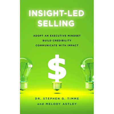 预订 Insight-Led Selling: Adopt an Executive Mindset, Build Credibility, Communicate with Impact: 9781544522197