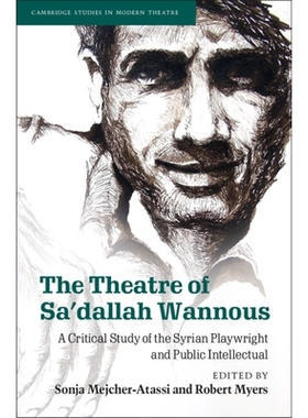 预订 The Theatre of Sa’dallah Wannous: A Critical Study of the Syrian Playwright and Public Intellectual 萨达拉·万努斯