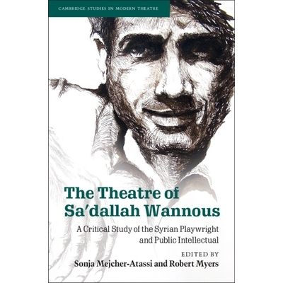 预订 The Theatre of Sa’dallah Wannous: A Critical Study of the Syrian Playwright and Public Intellectual 萨达拉·万努斯