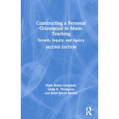 预订 Constructing a Personal Orientation to Music Teaching: Growth, Inquiry, Agency 构建音乐教学的个人取向：增长，查询，