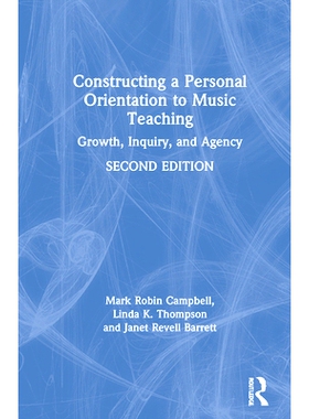 预订 Constructing a Personal Orientation to Music Teaching: Growth, Inquiry, Agency 构建音乐教学的个人取向：增长，查询，